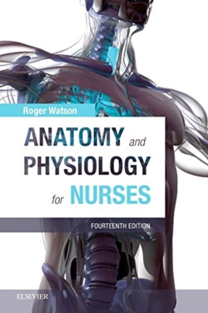 Anatomy and Physiology for Nurses, Roger Watson - Paperback - 9780702077418