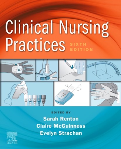 Clinical Nursing Practices, SARAH (LECTURER) RENTON ; CLAIRE (PROFESSIONAL ADVISOR,  Nursing and Midwifery Education Chief Nursing Officer Directorate,Scottish Government) McGuinness ; Evelyn Strachan - Paperback - 9780702078392