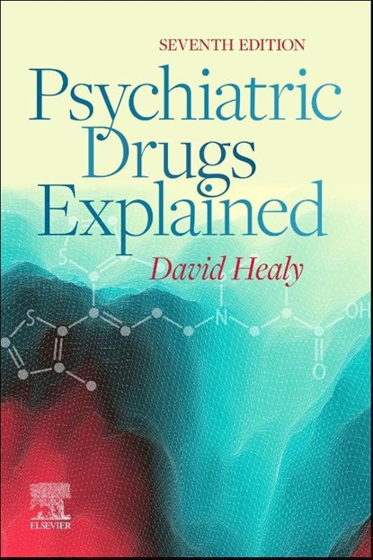 Psychiatric Drugs Explained, David Healy - Paperback - 9780702083907