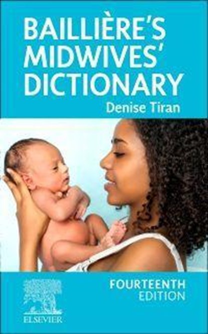 Bailliere's Midwives' Dictionary, DENISE (CHIEF EXECUTIVE OFFICE/EDUCATION DIRECTOR,  Expectancy, London; Visiting Professor, Qingdao Huikang School of Nursing, Shanghai, China) Tiran ; Amanda, RM Bsc (Hons) Midwifery, BCMA, MAcS, FEDANT Redford - Paperback - 9780702083945