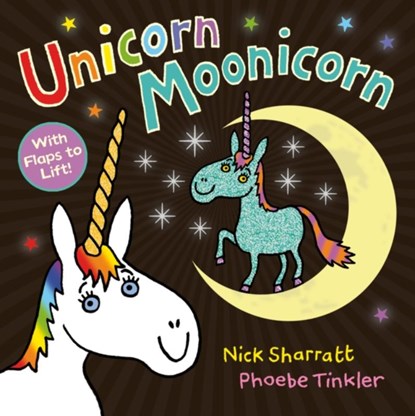 Unicorn Moonicorn, Nick Sharratt ; Phoebe Tinkler - Paperback - 9780702303524