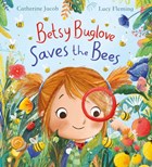 Betsy Buglove Saves the Bees (PB) | Catherine Jacob | 