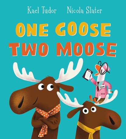One Goose, Two Moose (PB), Kael Tudor - Paperback - 9780702307676