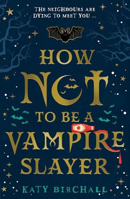 How Not To Be A Vampire Slayer, Katy Birchall - Paperback - 9780702307966