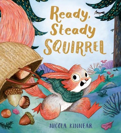 Ready, Steady Squirrel (HB), Nicola Kinnear - Gebonden - 9780702310171