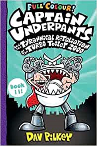 Captain Underpants and the Tyrannical Retaliation of the Turbo Toilet 2000 Full Colour, Dav Pilkey - Paperback - 9780702312878