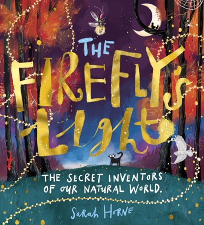 The Firefly's Light: The Secret Inventors of Our Natural World, Sarah Horne - Paperback - 9780702315893