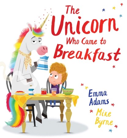 The Unicorn Who Came to Breakfast (HB), Emma Adams - Gebonden - 9780702318016