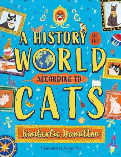 A History of the World (According to Cats!), Kimberlie Hamilton - Paperback - 9780702318351