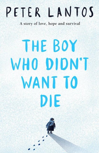 The Boy Who Didn't Want to Die, Peter Lantos - Paperback - 9780702323089