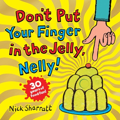Don't Put Your Finger in the Jelly, Nelly (30th Anniversary Edition) PB, Nick Sharratt - Paperback - 9780702323744