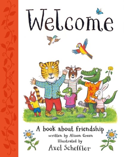 Welcome: Axel Scheffler's gorgeous picture book about welcoming others and making friends, Alison Green - Gebonden - 9780702328893