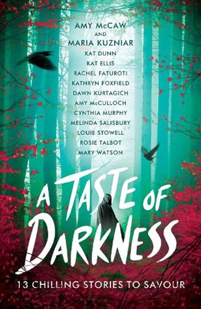 A Taste of Darkness, Maria Kuzniar ; Amy McCaw ; Kathryn Foxfield ; Cynthia Murphy ; Mary Watson ; Dawn Kurtagich ; Melinda Salisbury ; Rosie Talbot ; Louie Stowell ; Amy McCulloch - Paperback - 9780702329173