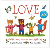 Love: A book about love and kindness from Axel Scheffler, the illustrator of The Gruffalo - Sophie Cashell - 9780702343841