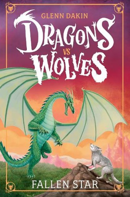 Dragons Vs Wolves #1: Fallen Star, Glenn Dakin - Paperback - 9780702344237