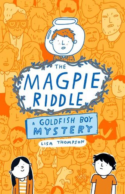 The Magpie Riddle: a Goldfish Boy Mystery, Lisa Thompson - Paperback - 9780702344282