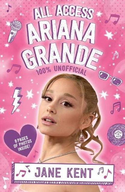 All Access Ariana Grande 100% Unofficial, Jane Kent - Paperback - 9780702344930
