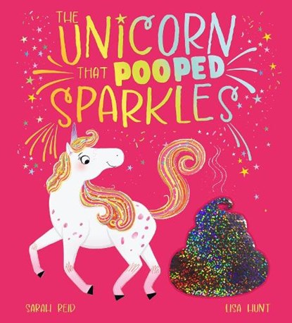 The Unicorn That Pooped Sparkles, Sarah Reid - Paperback - 9780702348778