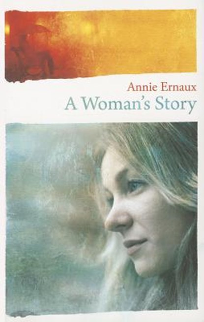 A Woman's Story, ERNAUX,  Annie - Paperback - 9780704373440
