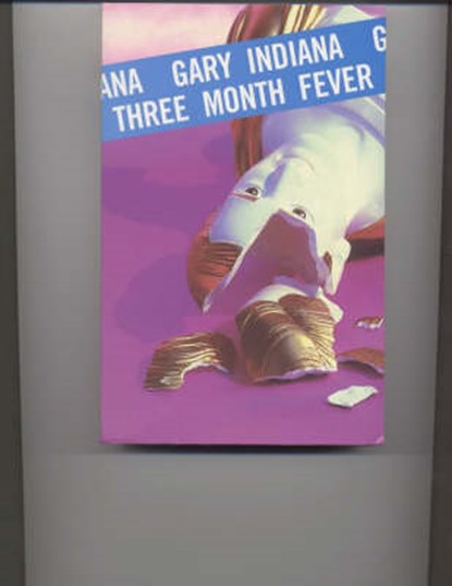 Three Month Fever, Gary Indiana - Paperback - 9780704381162