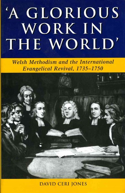 'A Glorious Work in the World', David Ceri Jones - Gebonden - 9780708318706