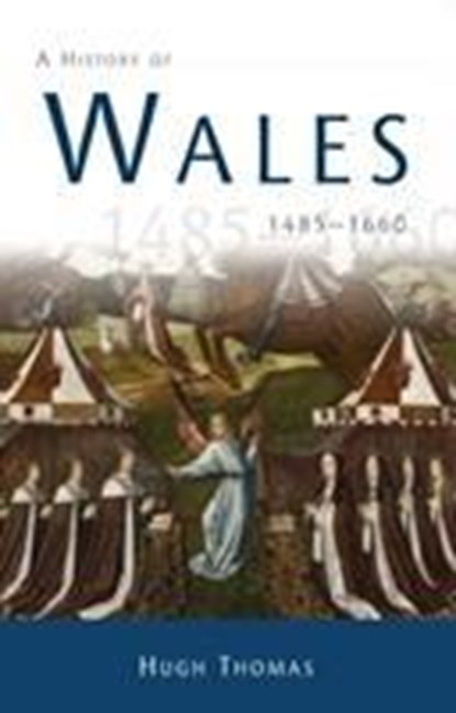 A History of Wales 1485-1660, Hugh Thomas - Paperback - 9780708324875