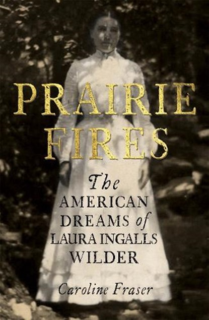 Prairie Fires, Caroline Fraser - Paperback - 9780708898680