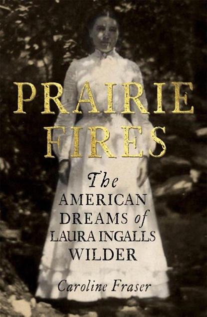 Prairie Fires, Caroline Fraser - Paperback - 9780708898680