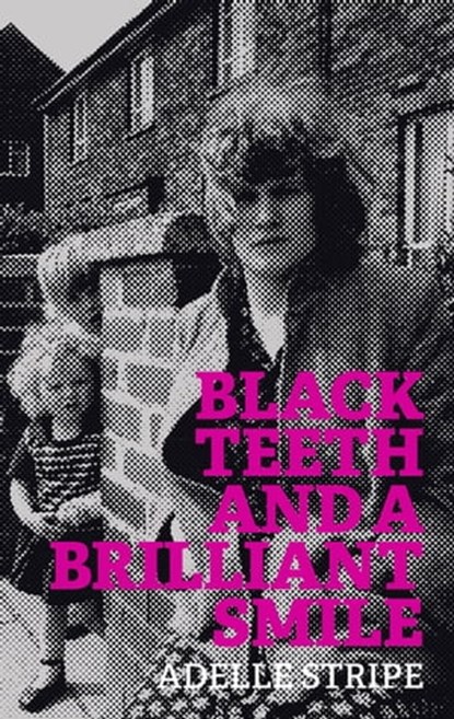 Black Teeth and a Brilliant Smile, Adelle Stripe - Ebook - 9780708898949