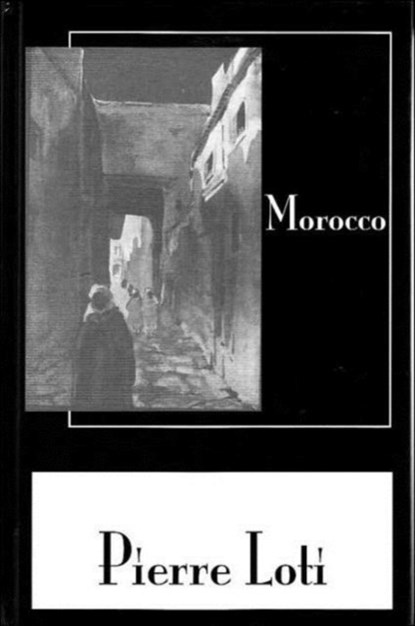 Morocco, Pierre Loti - Gebonden - 9780710308160