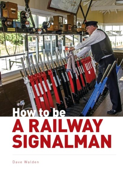 How to be a Railway Signalman, Dave Waldon - Gebonden - 9780711037700