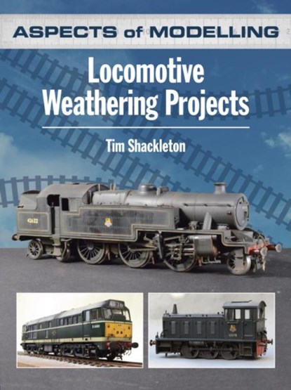 Aspects of Modelling: Locomotive Weathering Projects, Tim Shackleton - Paperback - 9780711038134
