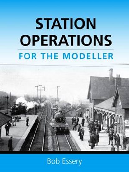 Station Operations for the Modeller, Bob Essery - Paperback - 9780711038363