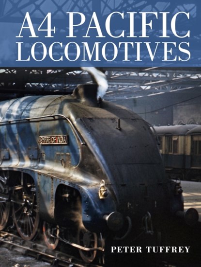 A4 Pacific Locomotives, Peter Tuffrey - Gebonden - 9780711038479