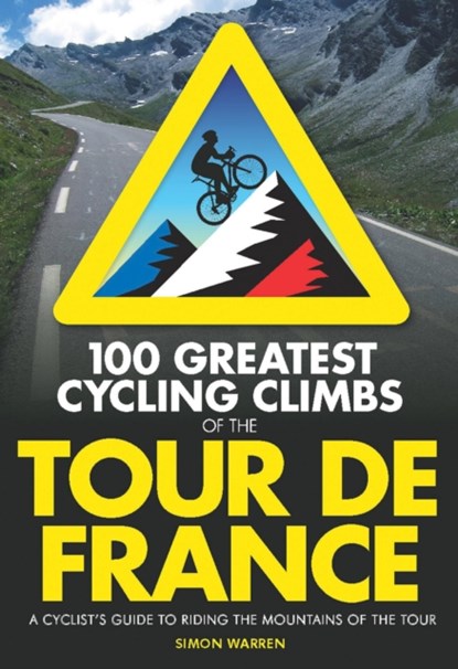 100 Greatest Cycling Climbs of the Tour, niet bekend - Paperback - 9780711234826