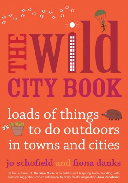 The Wild City Book, Jo Schofield ; Fiona Danks - Paperback - 9780711234888