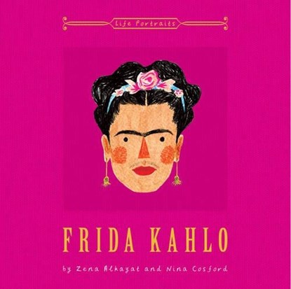 Frida Kahlo (Life Portraits), ALKAYAT,  Zena - Gebonden - 9780711237162