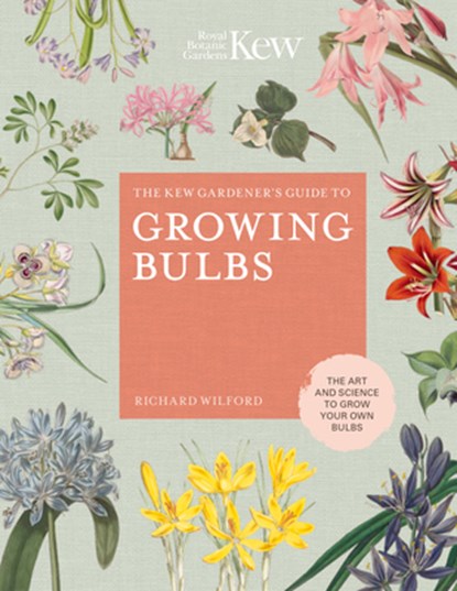 The Kew Gardener's Guide to Growing Bulbs, Richard Wilford ; Kew Royal Botanic Gardens - Gebonden Gebonden - 9780711239340