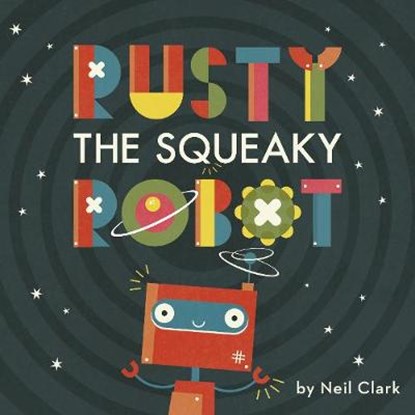 Rusty The Squeaky Robot, Neil Clark - Paperback - 9780711244085