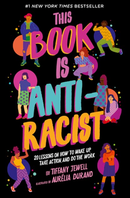This Book Is Anti-Racist, Tiffany Jewell - Paperback - 9780711245211