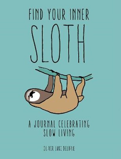 Find your Inner Sloth, DELORIE,  Oliver Luke - Paperback - 9780711251496