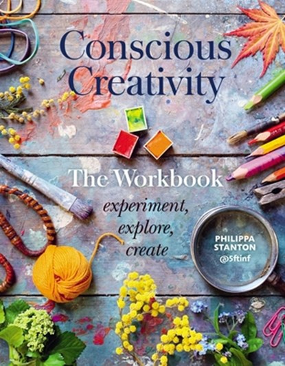 Conscious Creativity: The Workbook, Philippa Stanton - Paperback - 9780711253490