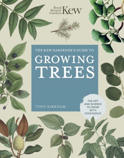 The Kew Gardener's Guide to Growing Trees, ROYAL BOTANIC GARDENS KEW ; Tony Kirkham - Gebonden - 9780711261983