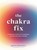 The Chakra Fix, Juliette Thornbury - Gebonden - 9780711264885