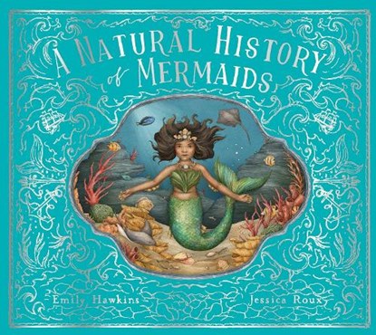 A Natural History of Mermaids, Emily Hawkins - Gebonden - 9780711266490