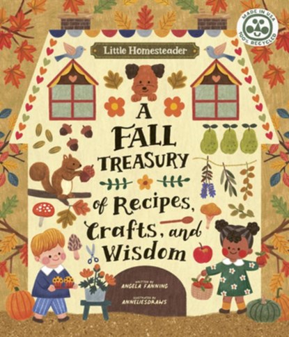 Little Homesteader: A Fall Treasury of Recipes, Crafts, and Wisdom, Angela Ferraro-Fanning - Gebonden - 9780711267015