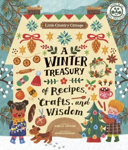 Little Country Cottage: A Winter Treasury of Recipes, Crafts and Wisdom, Angela Ferraro-Fanning - Paperback - 9780711267039