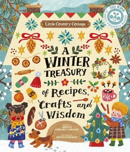 Little Country Cottage: A Winter Treasury of Recipes, Crafts and Wisdom, Angela Ferraro-Fanning - Paperback - 9780711267039