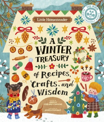 Little Homesteader: A Winter Treasury of Recipes, Crafts, and Wisdom, Angela Ferraro-Fanning - Gebonden - 9780711267053