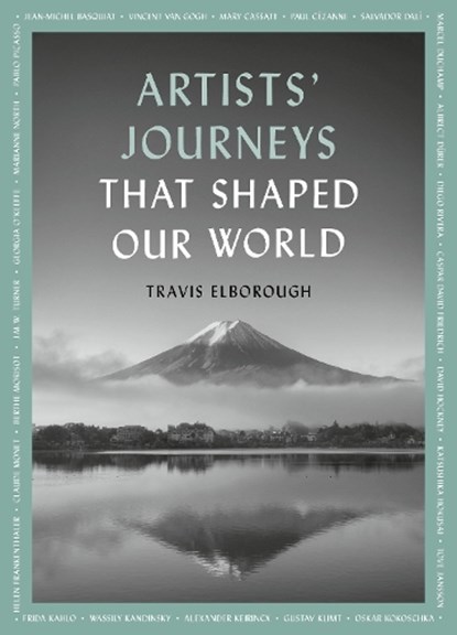 Artists' Journeys That Shaped Our World, Travis Elborough - Paperback - 9780711268708